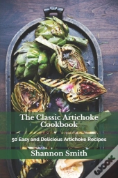 The Classic Artichoke Cookbook
