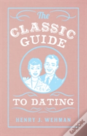 The Classic Guide To Dating
