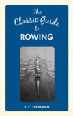The Classic Guide To Rowing