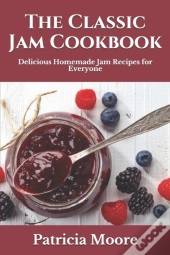 The Classic Jam Cookbook