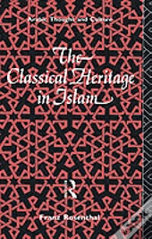 The Classical Heritage In Islam