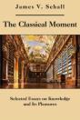 The Classical Moment Â€“ Selected Essays On Knowledge And Its Pleasures - Preview