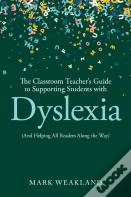 The Classroom Teacherâ€™S Guide To Supporting Students With Dyslexia