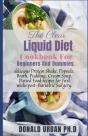 The Clear Liquid Diet Cookbook For Beginners And Dummies - Preview