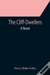 The Cliff-Dwellers  A Novel
