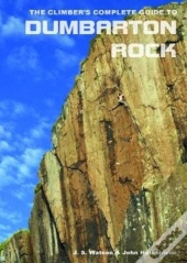The Climber'S Complete Guide To Dumbarton Rock