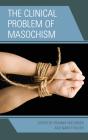 The Clinical Problem Of Masochism - Preview
