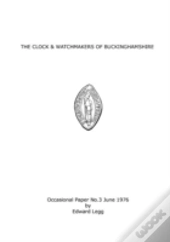 The Clock & Watchmakers Of Buckinghamshire