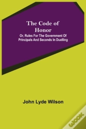 The Code Of Honor  Or, Rules For The Gov