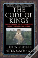 The Code Of Kings: The Language Of Seven Sacred Maya Temples And Tombs