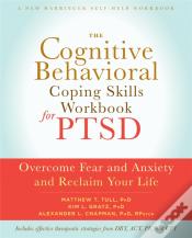 The Cognitive Behavioral Coping Skills Workbook For Ptsd