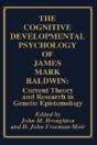 The Cognitive Developmental Psychology Of James Mark Baldwin - Preview
