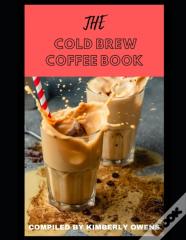 The Cold Brew Coffee Book