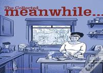 The Collected Meanwhile...
