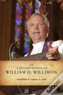 The Collected Sermons Of William H. Willimon