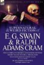 The Collected Supernatural And Weird Fiction Of E. G. Swain & Ralph Adams Cram - Preview
