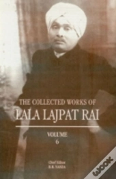 The Collected Work Of Lala Lajpat Rai