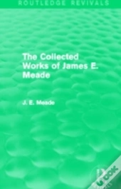 The Collected Works Of James E. Meade (Routledge Revivals)