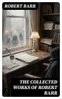 The Collected Works Of Robert Barr - Preview