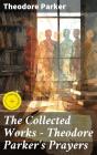 The Collected Works - Theodore Parker'S Prayers - Preview