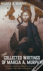 The Collected Writings Of Marcia A. Murphy