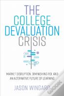 The College Devaluation Crisis