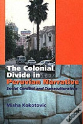 The Colonial Divide In Peruvian Narrative