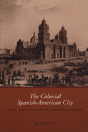 The Colonial Spanish-American City - Preview