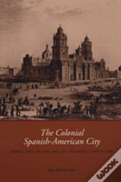The Colonial Spanish-American City