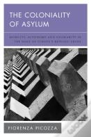 The Coloniality Of Asylum