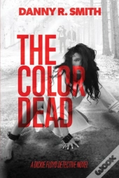 The Color Dead: A Dickie Floyd Detective