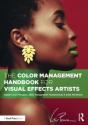 The Color Management Handbook For Visual Effects Artists - Preview