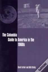 The Columbia Guide To America In The 1960s