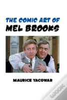 The Comic Art Of Mel Brooks