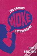 The Coming Woke Catastrophe