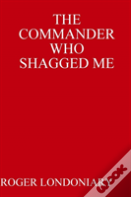 The Commander Who Shagged Me