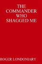 The Commander Who Shagged Me - Preview