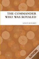 The Commander Who Was Royaled