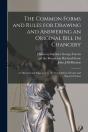 The Common Forms And Rules For Drawing And Answering An Original Bill In Chancery - Preview
