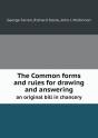 The Common Forms And Rules For Drawing And Answering An Original Bill In Chancery - Preview