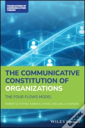 The Communicative Constitution Of Organizations