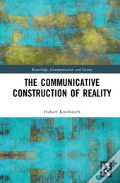 The Communicative Construction Of Reality