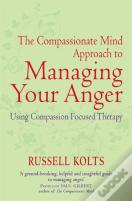 The Compassionate Mind Approach To Managing Your Anger