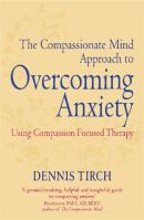 The Compassionate Mind Approach To Overcoming Anxiety