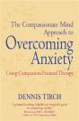 The Compassionate Mind Approach To Overcoming Anxiety - Preview