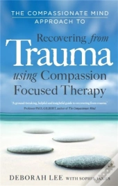 The Compassionate Mind Approach To Recovering From Trauma