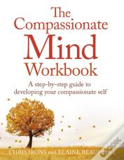 The Compassionate Mind Workbook