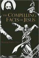 The Compelling Faces Of Jesus