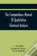 The Compendious Manual Of Qualitative Chemical Analysis