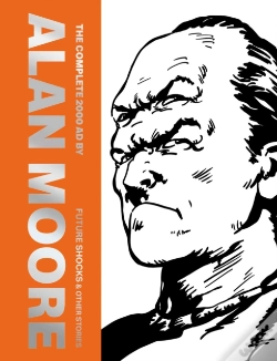 Capa do artigo The Complete 2000 Ad By Alan Moore: Future Shocks & Other Stories